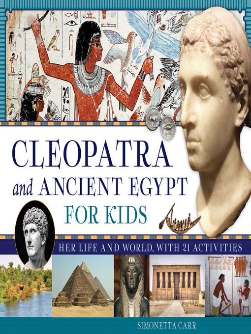 Title details for Cleopatra and Ancient Egypt for Kids by Simonetta Carr - Available